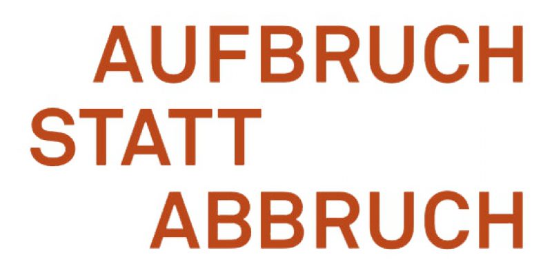 Aufbruch statt Abbruch